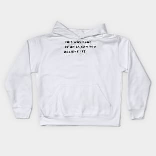 This was done by IA, can you believe it? Kids Hoodie